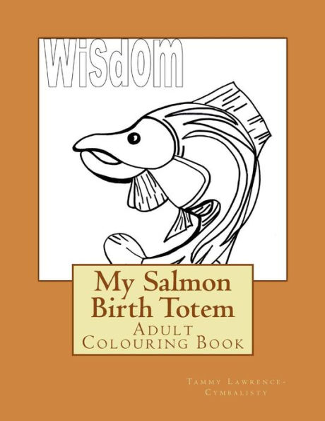 My Salmon Birth Totem: Adult Colouring Book