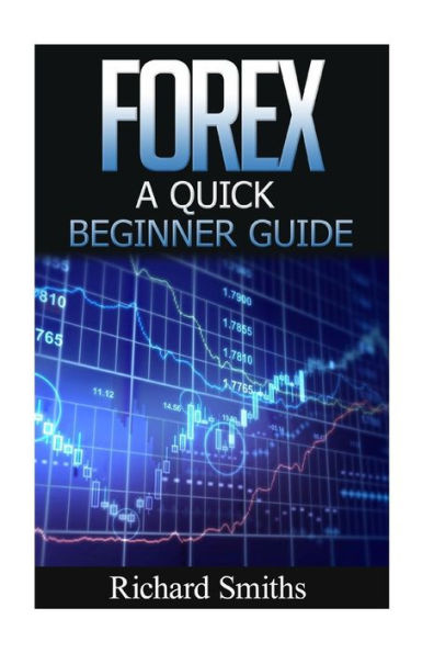 Forex Quick Beginner Guide: Forex for Beginner, Forex Scalping, Forex Strategy, Currency Trading, Foreign Exchange, Online Trading, Make Money Online, Fx Trading