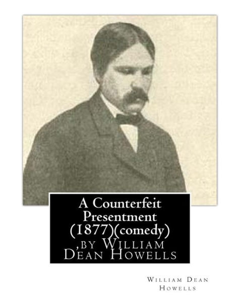 A Counterfeit Presentment (1877), by William Dean Howells (comedy)