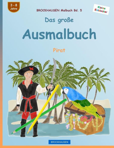 BROCKHAUSEN Malbuch Bd. 5 - Das groï¿½e Ausmalbuch: Pirat