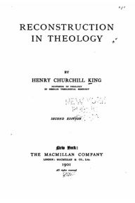 Title: Reconstruction in theology, Author: Henry Churchill King