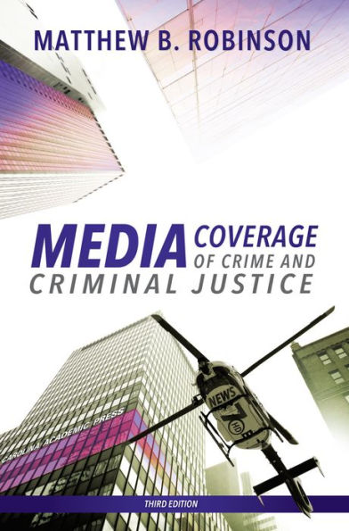 Media Coverage of Crime and Criminal Justice / Edition 3