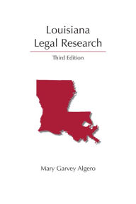Title: Louisiana Legal Research / Edition 3, Author: Mary Algero