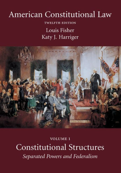 American Constitutional Law: Constitutional Structures: Separated Powers and Federalism / Edition 12