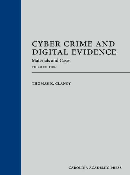 Cyber Crime and Digital Evidence: Materials and Cases / Edition 3