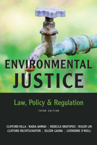 Title: Environmental Justice: Law, Policy & Regulation, Author: Clifford Villa