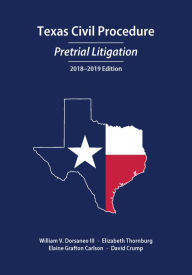 Title: Texas Civil Procedure: Pretrial Litigation, 2018-2019, Author: William Dorsaneo