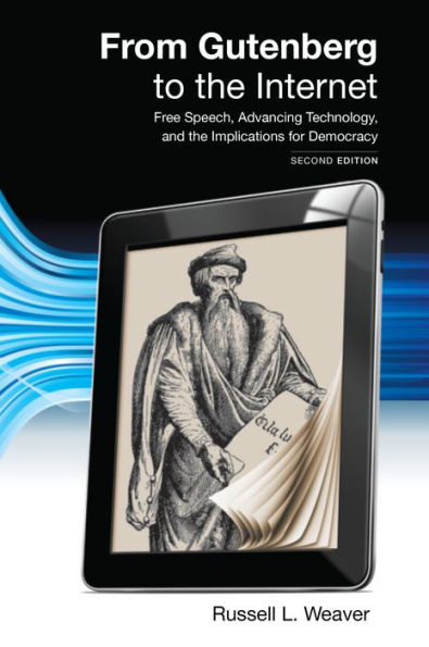 From Gutenberg to the Internet: Free Speech, Advancing Technology, and the Implications for Democracy / Edition 2