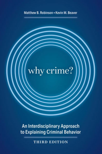 Why Crime?: An Interdisciplinary Approach to Explaining Criminal Behavior / Edition 3