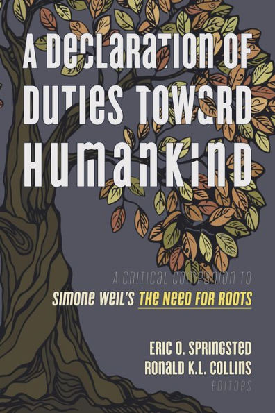 A Declaration of Duties toward Humankind: A Critical Companion to Simone Weil's The Need for Roots