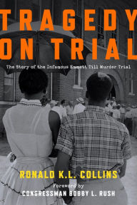 Free phone book database downloads Tragedy on Trial: The Story of the Infamous Emmett Till Murder Trial by Ronald Collins (English literature) 9781531027490