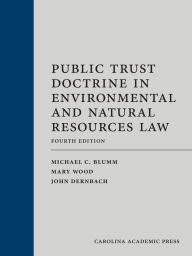 Title: The Public Trust Doctrine in Environmental and Natural Resources Law, Author: Michael Blumm
