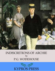 Title: Indiscretions of Archie, Author: P. G. Wodehouse