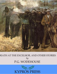 Title: Death at the Excelsior, and Other Stories, Author: P. G. Wodehouse