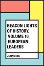 Beacon Lights of History, Volume 10: European Leaders