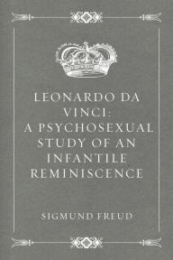 Title: Leonardo da Vinci: A Psychosexual Study of an Infantile Reminiscence, Author: Sigmund Freud