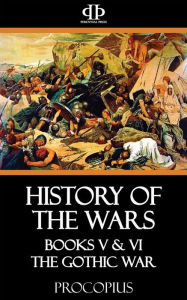 Title: History of the Wars: Books V & VI - The Gothic War, Author: Procopius
