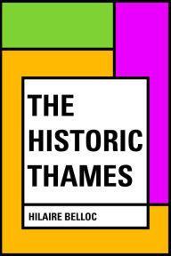 Title: The Historic Thames, Author: Hilaire Belloc