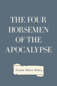 Title: The Four Horsemen of the Apocalypse, Author: Vicente Blasco Ibáñez