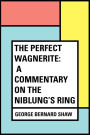 The Perfect Wagnerite: A Commentary on the Niblung's Ring