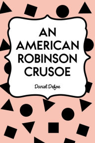Title: An American Robinson Crusoe, Author: Daniel Defoe