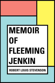 Title: Memoir of Fleeming Jenkin, Author: Robert Louis Stevenson