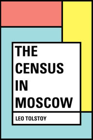 Title: The Census in Moscow, Author: Leo Tolstoy