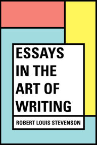 Title: Essays in the Art of Writing, Author: Robert Louis Stevenson