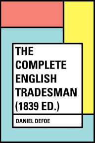 Title: The Complete English Tradesman (1839 ed.), Author: Daniel Defoe