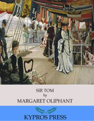 Title: Sir Tom, Author: Margaret Oliphant