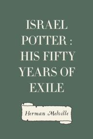 Title: Israel Potter : His Fifty Years of Exile, Author: Herman Melville