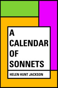 Title: A Calendar of Sonnets, Author: Helen Hunt Jackson