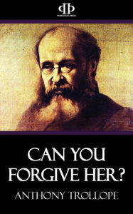 Title: Can You Forgive Her?, Author: Anthony Trollope