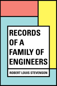 Title: Records of a Family of Engineers, Author: Robert Louis Stevenson