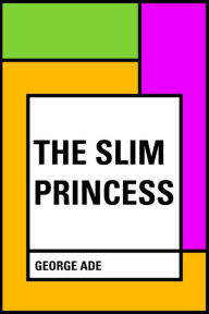 Title: The Slim Princess, Author: George Ade