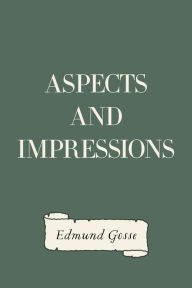 Title: Aspects and Impressions, Author: Edmund Gosse