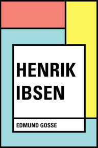 Title: Henrik Ibsen, Author: Edmund Gosse