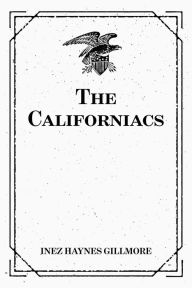 Title: The Californiacs, Author: Inez Haynes Gillmore