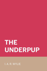 Title: The Underpup, Author: H Pichlmaier