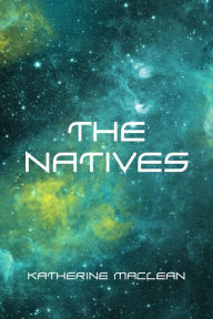 Title: The Natives, Author: Katherine MacLean