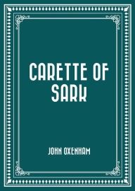 Title: Carette of Sark, Author: John Oxenham