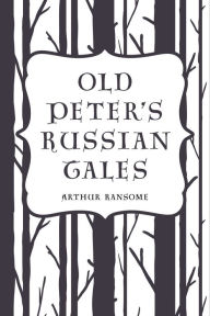 Title: Old Peter's Russian Tales, Author: Arthur Ransome