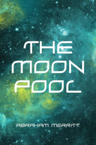 Title: The Moon Pool, Author: Abraham Merritt