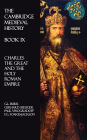 The Cambridge Medieval History - Book IX: Charles the Great and the Holy Roman Empire