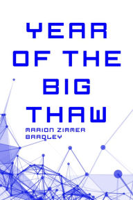 Title: Year of the Big Thaw, Author: Marion Zimmer Bradley