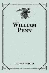 Title: William Penn, Author: George Hodges