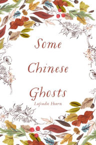 Title: Some Chinese Ghosts, Author: Lafcadio Hearn