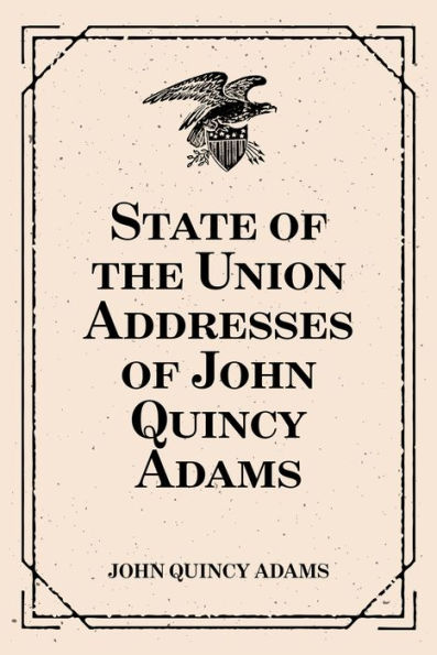 State of the Union Addresses of John Quincy Adams