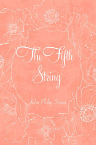 Title: The Fifth String, Author: John Philip Sousa