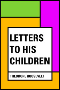 Title: Letters to His Children, Author: Theodore Roosevelt